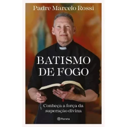 Livro Batismo de Fogo, Conhecendo a Força da Superação Divina - Padre Marcelo Rossi