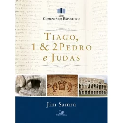 Tiago, 1 e 2 Pedro e Judas - Série comentário expositivo
