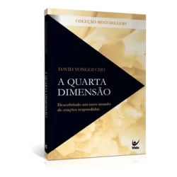 A quarta dimensão Descobrindo um novo mundo de orações respondidas David Yonggi Cho