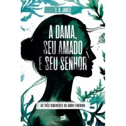 A Dama, Seu Amado E Seu Senhor T. D. Jakes