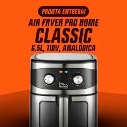 Fritadeira Elétrica Air Fryer Pro Home Classic – 6.5L, C Visor, Pt/Inox, 110V | Pronta Entrega | BR