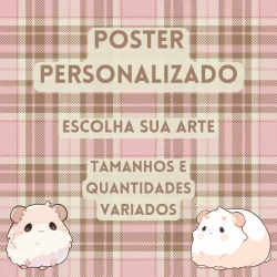 Poster personalizado - escolha sua arte
