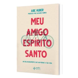Meu Amigo Espírito Santo | Abe Huber