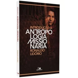 Livro Introdução à Antropologia Missionária | Ronaldo Lidório