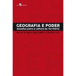GEOGRAFIA E PODER DESAFIOS PARA A LEITURA DO TERRITÓRIO