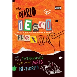 UM DIÁRIO DESCONEXO PARA VOCÊ EXTRAVASAR SUAS IDEIAS MAIS BIZARRAS