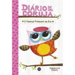 DIÁRIO DE UMA CORUJA 1 O FESTIVAL PRIMAVERIL DA EVA
