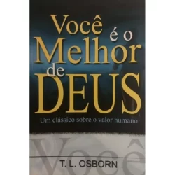 Você é o Melhor De Deus | T. L. Osborn